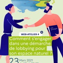 WEB-ATELIER #4 //  COMMENT S'ENGAGER DANS UNE DÉMARCHE DE LOBBYING POUR SON ESPACE NATUREL ? 