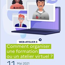 WEB-ATELIER #5 : COMMENT ORGANISER UN ATELIER OU UNE FORMATION EN VIRTUEL ? 